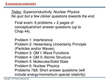 Announcements Today: Superconductivity, Nuclear Physics