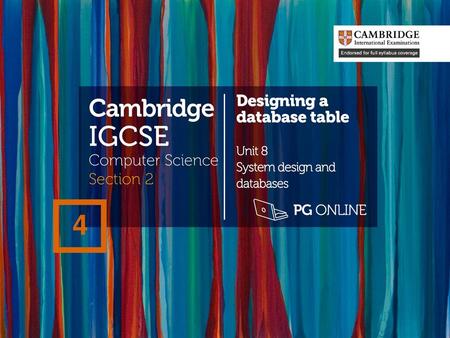 IGCSE 4 Cambridge Designing a database table Computer Science