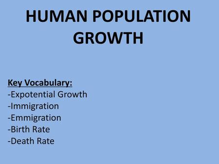 HUMAN POPULATION GROWTH