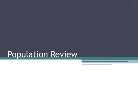 1 Population Review.