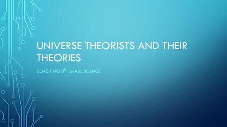 Universe theorists and their theories