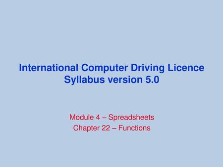 International Computer Driving Licence Syllabus version 5.0