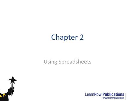 Chapter 2 Using Spreadsheets.