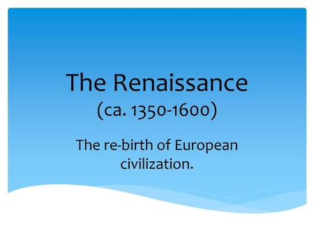 The re-birth of European civilization.