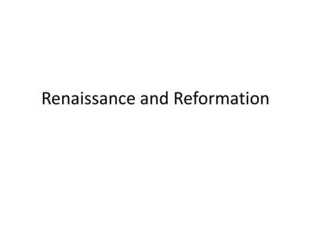 Renaissance and Reformation