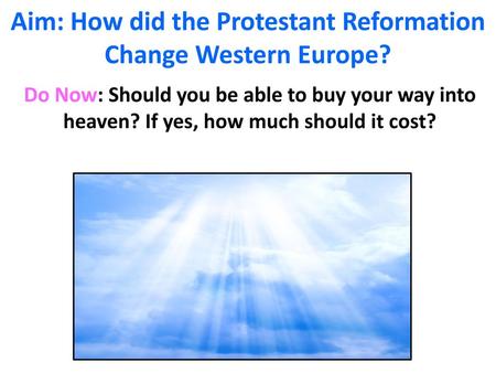 Aim: How did the Protestant Reformation Change Western Europe?