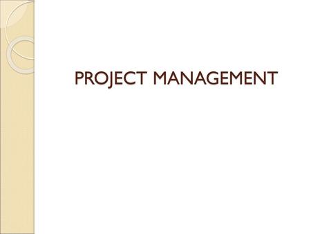 PROJECT MANAGEMENT.