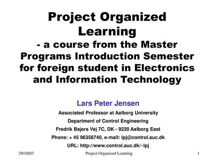 Project Organized Learning - a course from the Master Programs Introduction Semester for foreign student in Electronics and Information Technology Lars.