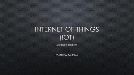 Internet of Things (IoT)