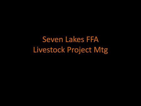 Seven Lakes FFA Livestock Project Mtg