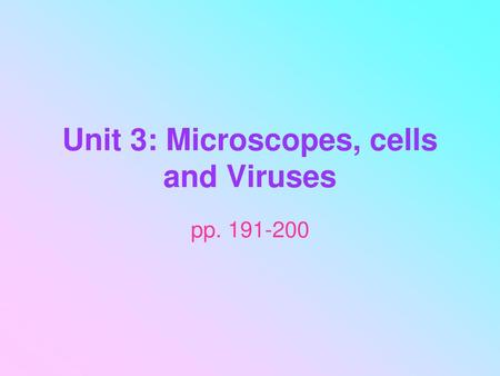 Unit 3: Microscopes, cells and Viruses