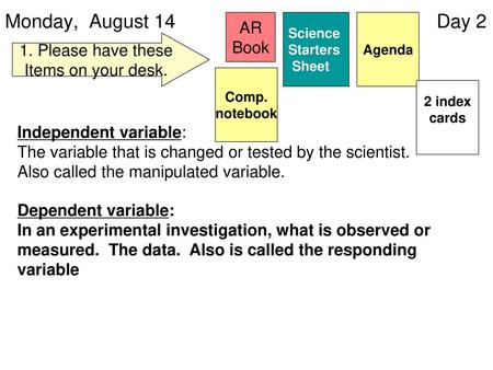 Monday, August 14 Day 2 AR Book 1. Please have these