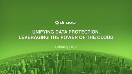 Unifying data protection, leveraging the power of the cloud