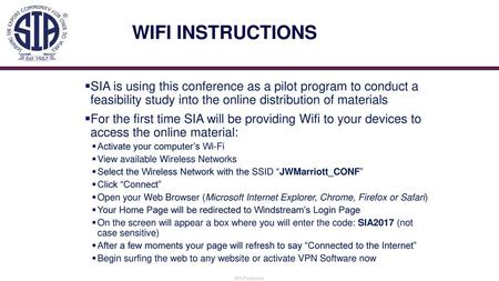 WIFI INSTRUCTIONS SIA is using this conference as a pilot program to conduct a feasibility study into the online distribution of materials For the first.