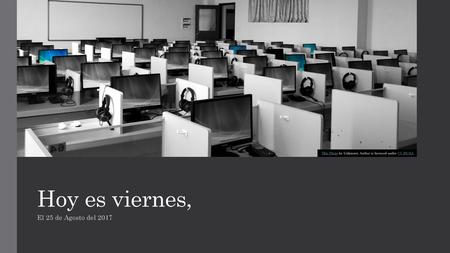 Hoy es viernes, El 25 de Agosto del 2017