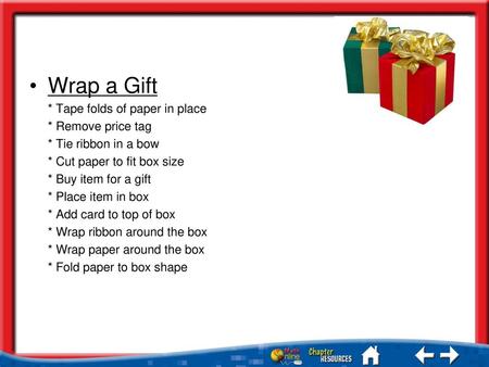 Wrap a Gift * Tape folds of paper in place * Remove price tag