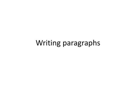 Writing paragraphs.