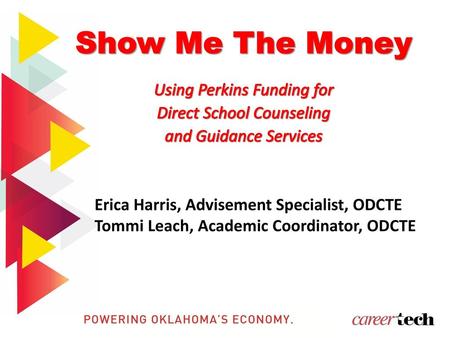 Show Me The Money Using Perkins Funding for Direct School Counseling