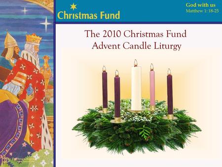 The 2010 Christmas Fund Advent Candle Liturgy