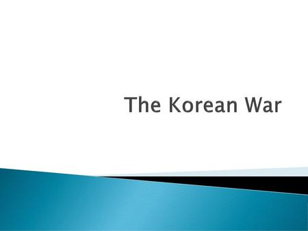 The Korean War.