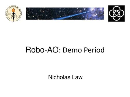 Robo-AO: Demo Period Nicholas Law.