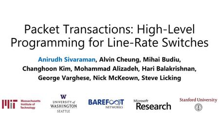 Packet Transactions: High-Level Programming for Line-Rate Switches