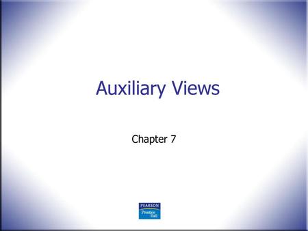 Auxiliary Views Chapter 7.