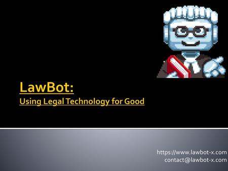 LawBot: Using Legal Technology for Good