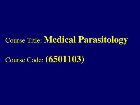 Course Title: Medical Parasitology Course Code: ( )