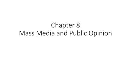 Chapter 8 Mass Media and Public Opinion