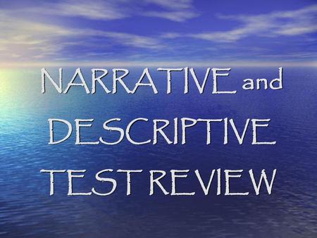 NARRATIVE and DESCRIPTIVE TEST REVIEW.