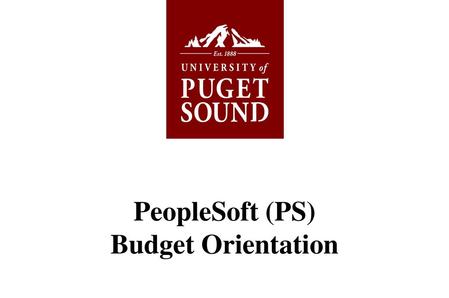 PeopleSoft (PS) Budget Orientation