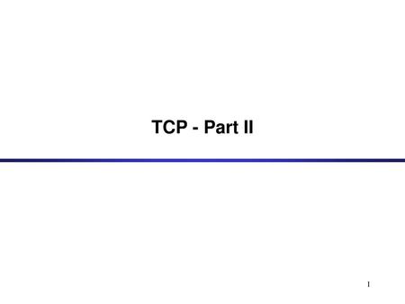 TCP - Part II.