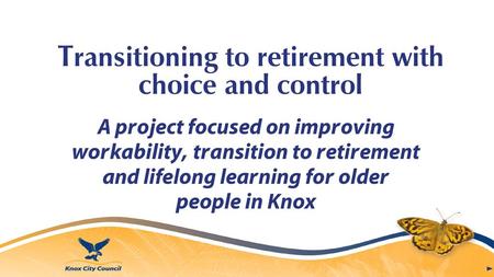 Transitioning to retirement with choice and control