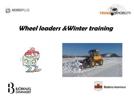 Wheel loaders &Winter training