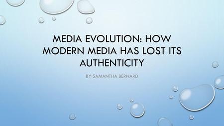 Media Evolution: How Modern media has lost its authenticity