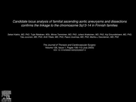 Candidate locus analysis of familial ascending aortic aneurysms and dissections confirms the linkage to the chromosome 5q13-14 in Finnish families  Sakari.