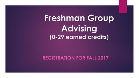 Freshman Group Advising (0-29 earned credits)