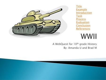 A WebQuest for 10th grade History By: Amanda U and Brad M