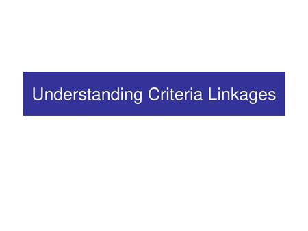 Understanding Criteria Linkages