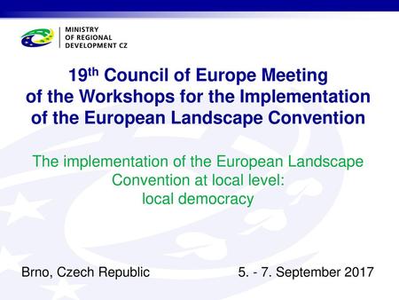 19th Council of Europe Meeting of the Workshops for the Implementation of the European Landscape Convention The implementation of the European.