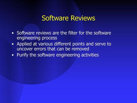 Software Reviews Software reviews are the filter for the software engineering process Applied at various different points and serve to uncover errors that.