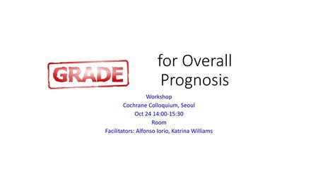 for Overall Prognosis Workshop Cochrane Colloquium, Seoul