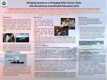 Bringing Society to a Changing Polar Ocean: Polar Interdisciplinary Coordinated Education (ICE) Funded by NSF grant #1525635 A program designed to connect.