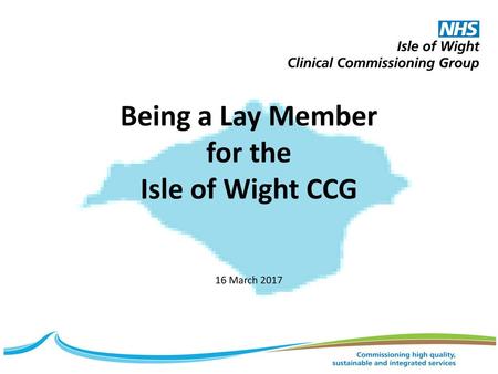 Being a Lay Member for the Isle of Wight CCG 16 March 2017