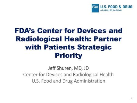 Jeff Shuren, MD, JD Center for Devices and Radiological Health U. S