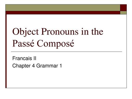 Object Pronouns in the Passé Composé