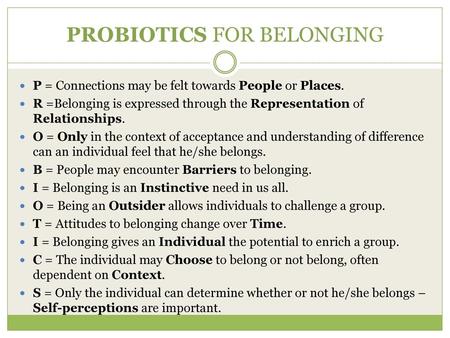 PROBIOTICS FOR BELONGING