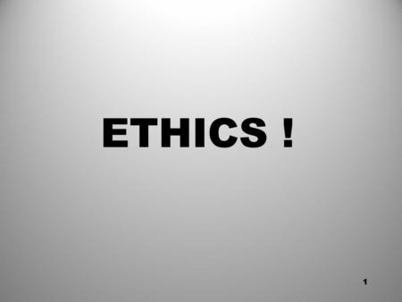 ETHICS !.