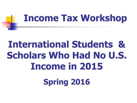 International Students & Scholars Who Had No U.S. Income in 2015